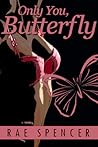 Only You, Butterfly by Rae Spencer