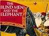 The Blind Men and the Elephant by John Godfrey Saxe