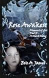 Rose Awaken by Eve A. James