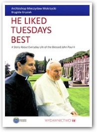 He Liked Tuesdays Best: A Story About Everyday Life Of The Blessed John Paul II