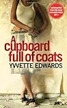 A Cupboard Full of Coats by Yvvette Edwards
