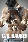 The Last Hard Man by G.A. Hauser