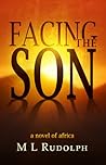 Facing the Son by M.L. Rudolph