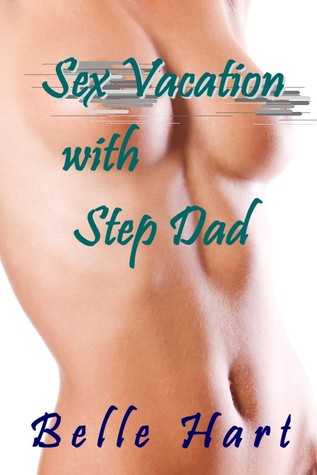 Sex Vacation with Step Dad (Insatiable Stepdaughter, #5)