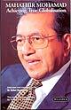 Mahathir Mohamad: Achieving True Globalisation Mahathir Mohamad: Achieving True Globalisation