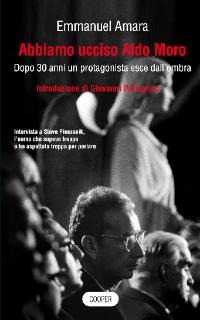 Abbiamo ucciso Aldo Moro. Dopo 30 anni un protagonista esce dall'ombra (Paperback)
