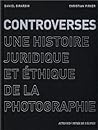 Controverses : Une histoire juridique et éthique de la photographie
