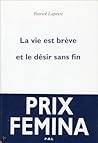 La Vie est brève et le désir sans fin
