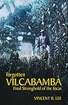 Forgotten Vilcabamba: Final Stronghold of the Incas