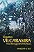 Forgotten Vilcabamba by Vincent R. Lee