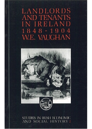 Landlords and tenants in Ireland, 1848-1904 (Studies in Irish economic and social history)