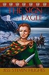 The Sign of the Eagle by Jess Steven Hughes