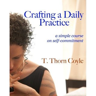 Crafting a Daily Practice: A Simple Course on Self-Commitment
