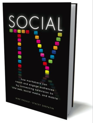 Social TV: How Marketers Can Reach and Engage Audiences by Connecting Television to the Web, Social Media, and Mobile (Hardcover)