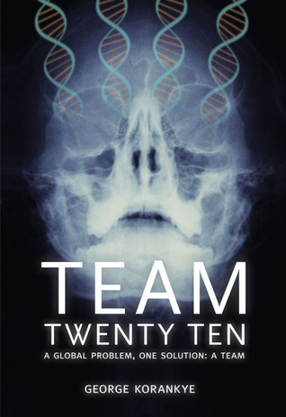 Team Twenty Ten: A Global Problem One Solution: A Team