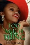 Too Much of One Thing by Eva G. Headley