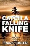 Catch a Falling Knife by Frank Foster