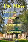 The Mass in movements - Conversion Consecration Communion
