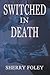 Switched in Death