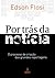 Por Trás da Notícia - O processo de criação das grandes reportagens
