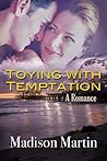Toying With Temptation by Madison Martin