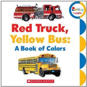 Red Truck, Yellow Bus: A Book of Colors