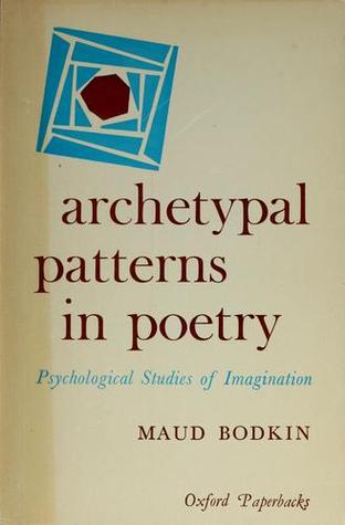 Archetypal Patterns in Poetry: Psychological Studies of Imagination (Oxford Paperbacks No. 66)