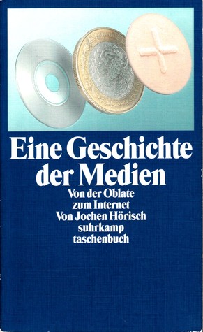 Eine Geschichte der Medien. Von der Oblate zum Internet. (Paperback)