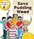 Save Pudding Wood