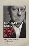 What Money Can't Buy by Michael J. Sandel