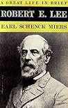 Robert E. Lee by Earl Schenck Miers