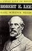 Robert E. Lee: A Great Life In Brief