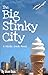 The Big Stinky City by Jason Deas