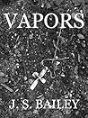 Vapors by J.S. Bailey