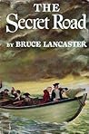 The Secret Road by Bruce Lancaster