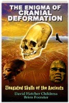 The Enigma of Cranial Deformation: Elongated Skulls of the Ancients (Paperback)