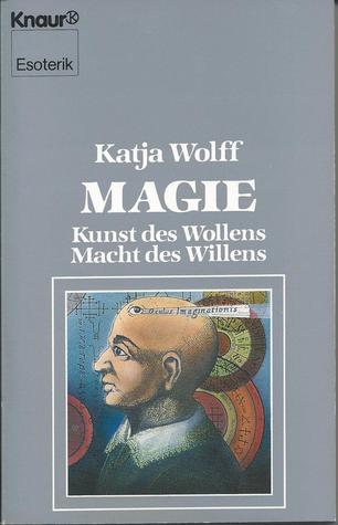 Magie. Kunst des Wollens, Macht des Willens
