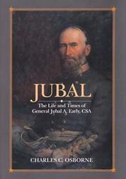 Jubal: The Life and Times of General Jubal A. Early, CSA, Defender of the Lost Cause