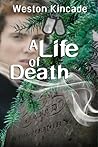 A Life of Death by Weston Kincade