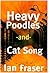 Heavy Poodles and Cat Song