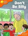 Don't Be Silly by Roderick Hunt