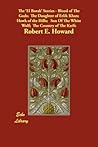 The El Borak Stories - Blood of The Gods; The Daughter of Erlik Khan; Hawk of the Hills; Son Of The White Wolf; The Country of The Knife