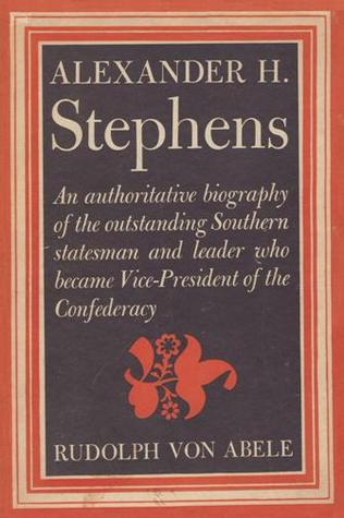Alexander H. Stephens: A Biography