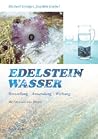 Edelsteinwasser. Herstellung, Anwendung, Wirkung