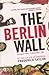 The Berlin Wall by Frederick Taylor