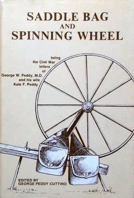 Saddle Bag And Spinning Wheel: Being The Civil War Letters Of George W. Peddy, M. D., Surgeon, 56th Georgia Volunteer Regiment, C. S. A. And His Wife Kate Featherston Peddy