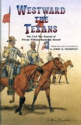 Westward the Texans: The Civil War Journal of Private William Randolph Howell (Hardcover)