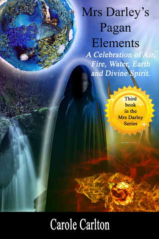 Mrs Darley's Pagan Elements: A Celebration of Air, Fire, Water, Earth and Divine Spirit (Paperback)