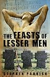 The Feasts of Lesser Men by Stephen Parrish