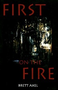 First On The Fire By Brett Axel